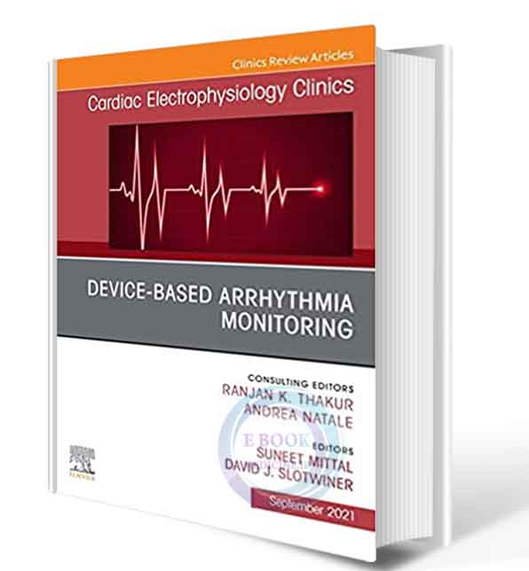 دانلود کتابDevice-Based Arrhythmia Monitoring, An Issue of Cardiac Electrophysiology Clinics (Volume 13-3) (The Clinics: Internal Medicine, Volume 13-3) 2021 (ORIGINAL PDF)